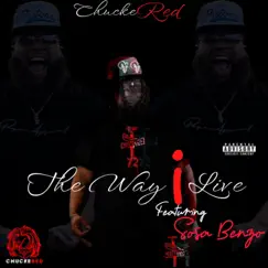 The Way I Live (feat. Sosa Benzo) - Single by Chuckered album reviews, ratings, credits