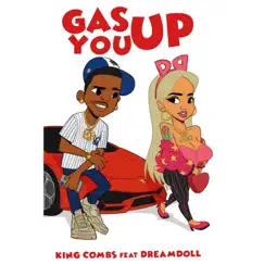 Gas You Up - Single by King Combs & DreamDoll album reviews, ratings, credits