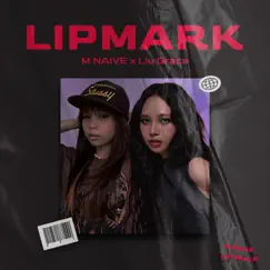 LIPMARK - Single by M NAIVE & Liu Grace album reviews, ratings, credits