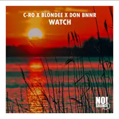 Watch - Single by C-Ro, Blondee & Don Bnnr album reviews, ratings, credits