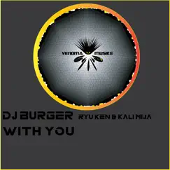With You - Single by DJ Burger, Ryu & Ken & Kali Mija album reviews, ratings, credits