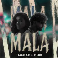 Mala - Single by Tiago AD & MEHR album reviews, ratings, credits