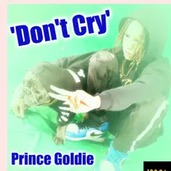 Don't Cry - Single by Prince Goldie album reviews, ratings, credits