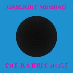 The Rabbit Hole - Single by Gaslight Messiah album reviews, ratings, credits