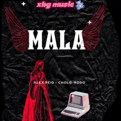 Mala (feat. Cholo & Rodo) - Single by Alex Reid album reviews, ratings, credits