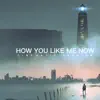 How You Like Me Now (feat. Nicole Serrano) [Cinematic Version] - Single album lyrics, reviews, download