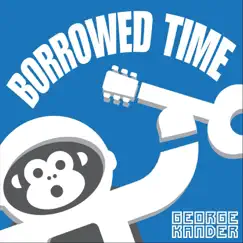 Borrowed Time - Single by George Kander album reviews, ratings, credits