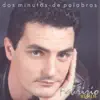 Dos Minutos de Palabras album lyrics, reviews, download
