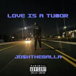 Love Is a Tumor by Jo$hTheBalla album reviews, ratings, credits