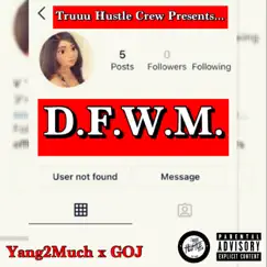 DFWM (feat. GOJ) - Single by Yang2much album reviews, ratings, credits