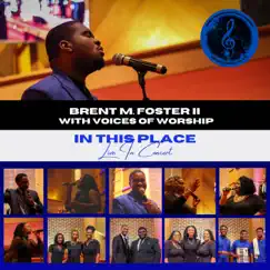 In This Place: Live In Concert by Brent M. Foster II album reviews, ratings, credits