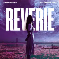 Reverie (feat. Ghost Girl) - Single by Ivoryghost album reviews, ratings, credits