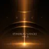 Ethereal Voices, Vol. 2 album lyrics, reviews, download