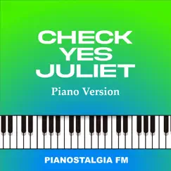Check Yes Juliet (Piano Version) Song Lyrics