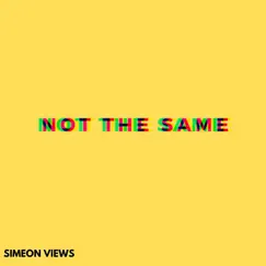 Not the Same - Single by Simeon Views album reviews, ratings, credits
