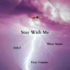 Stay With Me - Single by VOLT, Mirac Inanc & Eray Gumus album reviews, ratings, credits