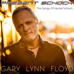 Present Schock (The Songs of Harriet Schock) by Gary Lynn Floyd album reviews, ratings, credits