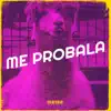 Me Probala - Single album lyrics, reviews, download