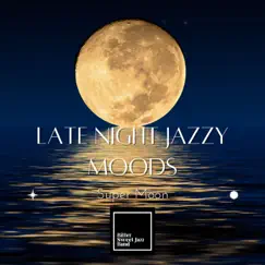 Late Night Jazzy Moods - Super Moon by Bitter Sweet Jazz Band album reviews, ratings, credits
