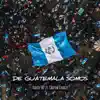 De Guatemala Somos - Single album lyrics, reviews, download