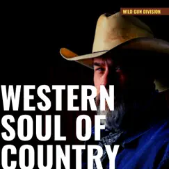 Western Soul of Country Music by Wild Gun Division album reviews, ratings, credits