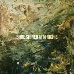Shoe Shiner - Single by ATM Richie album reviews, ratings, credits