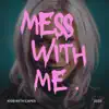 Mess With Me - Single album lyrics, reviews, download