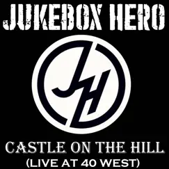Castle on the Hill (Live at 40 West) - Single by Jukebox Hero album reviews, ratings, credits