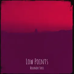 Low Points - Single by Rolando Soul album reviews, ratings, credits