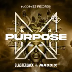 Purpose - Single by Blasterjaxx & Maddix album reviews, ratings, credits