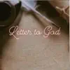 Letter to God - Single album lyrics, reviews, download