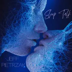 Sleep Talk - Single by Jeff Pietrzak album reviews, ratings, credits