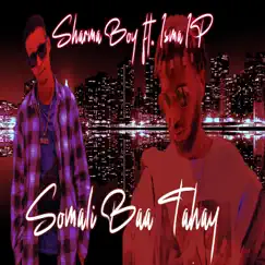 Somali Baa Tahay (feat. Isma IP & Ismaipmusic) - Single by Sharma Boy album reviews, ratings, credits