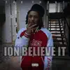Ion Believe It - Single album lyrics, reviews, download