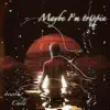 Maybe I'm Trippin - Single album lyrics, reviews, download