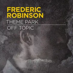 Theme Park / Off Topic - Single by Frederic Robinson album reviews, ratings, credits