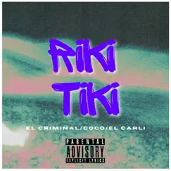 Riki Tiki (feat. Coco & El Carli) - Single by El Criminal album reviews, ratings, credits