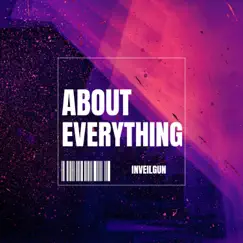 About Everything - Single by Inveilgun album reviews, ratings, credits