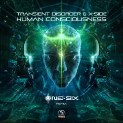Human Consciousness (One-Six Remix) - Single by Transient Disorder & X-Side album reviews, ratings, credits