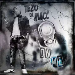 On Me - Single by Tezo Da Macc album reviews, ratings, credits
