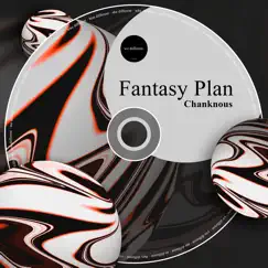 Fantasy Plan - Single by Chanknous album reviews, ratings, credits