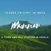 Places to Visit in India: Munnar - A Town and Hill Station in Kerala (Audiobook) album lyrics, reviews, download