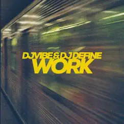 Work - Single by DJ Vibe & DJ Define album reviews, ratings, credits