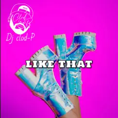 Like-that - Single by Dj Clod-P album reviews, ratings, credits