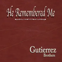 He Remembered Me - Single by Gutierrez Brothers album reviews, ratings, credits
