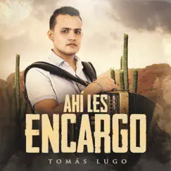 Ahí Les Encargo - Single by Tomas Lugo album reviews, ratings, credits