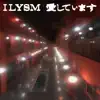 Ilysm album lyrics, reviews, download