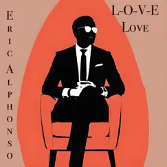 L-O-V-E Love - Single by Eric Alphonso album reviews, ratings, credits