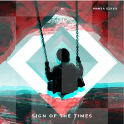 Sign of the Times - Single by Hawea Szabo album reviews, ratings, credits