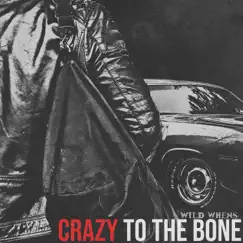 Crazy to the Bone Song Lyrics